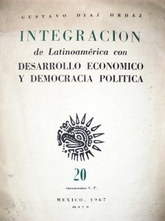 Integración de Latinoamérica con desarrollo económico y democracia política