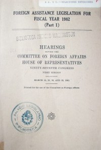 Foreign assistance legislation for fiscal year 1982 (parte 1) : Hearings before the Committee on Foreign Affairs house representatives ninety-seventh Congress