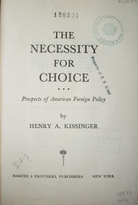 The necessity for choice : prospects of american foreign policy