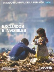 Estado mundial de la infancia 2006 : excluidos e invisibles