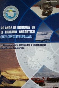 20 años de Uruguay en el Tratado Antártico : otra historia uruguaya