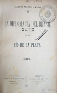 La diplomacia del Brasil en el Río de la Plata