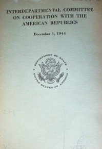 Interdepartmental Comittee on cooperation with the American Republics