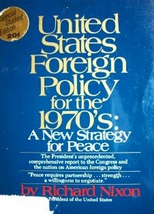 United States foreign policy for the 1970's : a new strategy for peace  : the president's report to the Congress and the nation on American policy