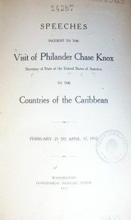 Speeches incident to the visit of Philander Chase Knox to the countries of the Caribbean