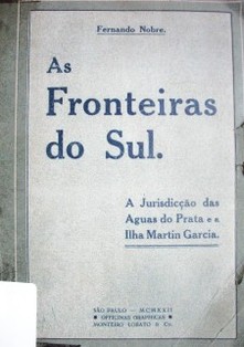 As fronteiras do sul : a ilha Martín García e a Jurisdicçao das aguas do prata