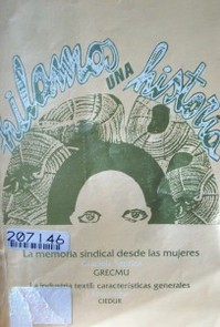 Hilamos una historia : la memoria sindical desde las mujeres