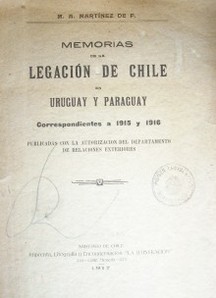 Memorias de la legación de Chile en Uruguay y Paraguay : correspondientes a 1915 y 1916