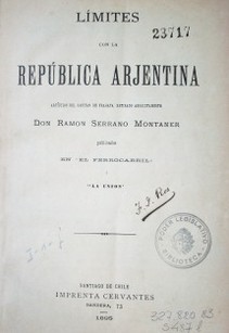 Límites con la República  Argentina : artículos del Capitan de Fragata, retirado absolutamente