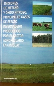Emisones de metano y óxido nitroso : principales gases de efecto invernadero producidos por el sector agropecuario en Uruguay