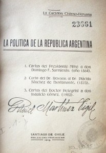La política de la República Argentina : la Cuestión Chile-Peruana