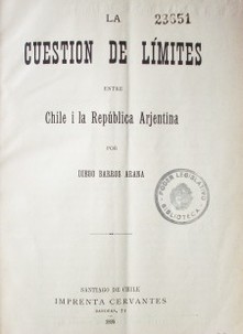 La cuestión de límites entre Chile i la República Arjentina