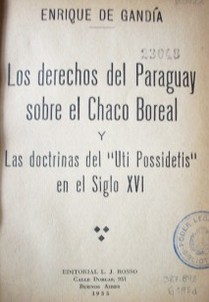 Los derechos del Paraguay sobre el Chaco Boreal y las doctrinas del "Uti Possidetis" en el siglo XVI