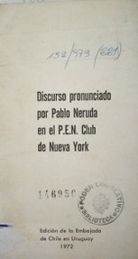 Discurso pronunciado por Pablo Neruda en le P.E.N. Club de Nueva York