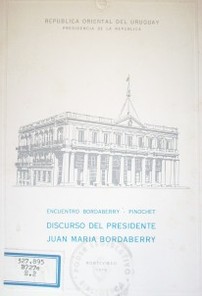 Discurso del Presidente Juan María Bordaberry : encuentro Bordaberry - Pinochet