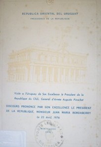 Discours prononce par son excellence le president de la Republique, Monseieur Juan Maria Bordaberry