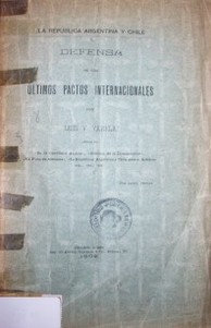 La República Argentina y Chile : defensa de los últimos pactos internacionales