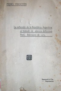 La adhesión de la República Argentina al tratado de alianza defensiva Perú- Boliviano de 1873