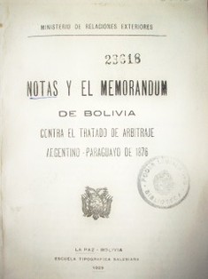 Notas y el memorandum de Bolivia : contra el tratado de arbitraje Argentino-Paraguayo de 1876