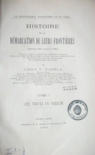 La république Argentine et le Chili : historia de la démarcation de leurs frontiéres (despuis 1843 jusqu'á 1899)