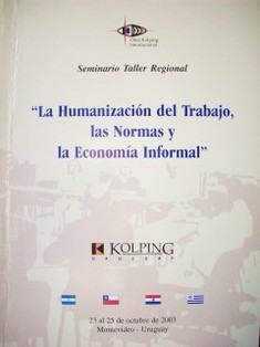 "La humanización del trabajo, las normas y la economía informal" : seminario taller regional