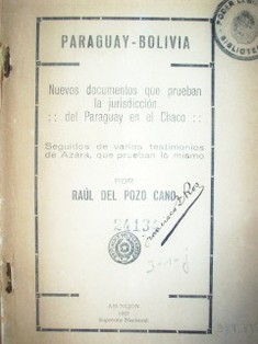 Paraguay - Bolivia : nuevos documentos que prueban la jurisdicción del Paraguay en el Chaco