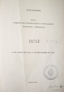 Actuaciones de la Comisión de Investigación y Conciliación boliviano-paraguaya:13 de Marzo de 1929 - 13 de septiembre de 1929