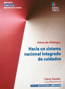 Mesa de diálogo : hacia un sistema nacional integrado de cuidados