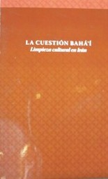 La cuestión Bahá'i : limpieza cultural en Irán