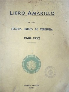 Libro Amarillo de los Estados Unidos de Venezuela presentado a la Asamblea Nacional Constituyente en sus sesiones de 1953 por el Ministro de Relaciones Exteriores
