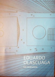 Eduardo Olascuaga : Los constructores
