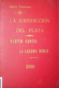 La jurisdicción del Plata : Martín García : Laguna Merín