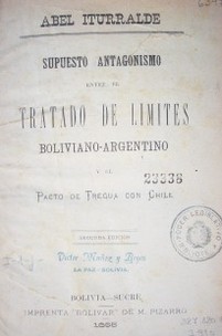 Supuesto antagonismo entre el tratado de límites boliviano-argentino y el pacto de tregua con Chile