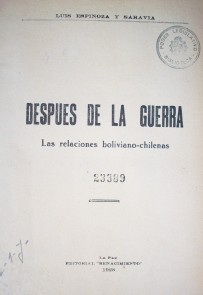 Después de la guerra : las relaciones boliviano-chilenas