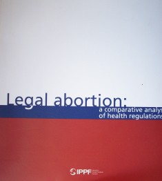 Legal abortion : a comparative analysis of health regulations : a review of Latin America and selected countries in Europe and Africa