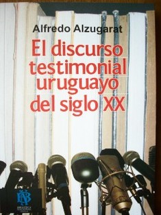 El discurso testimonial uruguayo del siglo XX