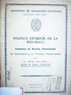 Política exterior de la República : cuestiones de Derecho Internacional : la constitución y los tratados internacionales