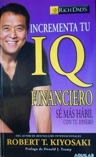 Incrementa tu IQ financiero : sé más hábil con tu dinero