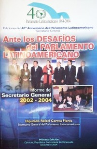 Ante los desafíos del Parlamento Latinoamericano : informe del Secretario General 2002-2004