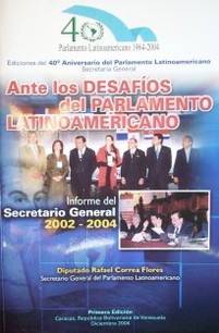 Ante los desafíos del Parlamento Latinoamericano : informe del Secretario General 2002-2004