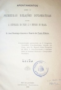 Apontamentos sobre as primeiras relaçoes diplomaticas entre a republica do Perú e o imperio do Brasil