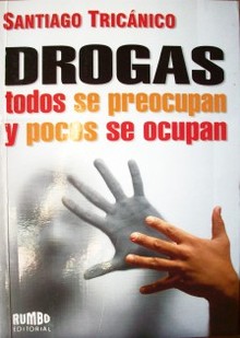 Drogas : todos se preocupan y pocos se ocupan