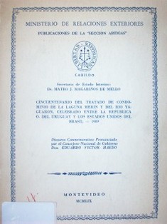 Cincuentenario del tratados de condominio de la Laguna Merín y del Río Yaguarón, celebrado entre la República O. del Uruguay y los Estados Unidos del Brasil .1909