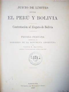 Juicio de límites entre el Perú y Bolivia : contestación al alegato de Bolivia : distrito de la audiencia de Lima