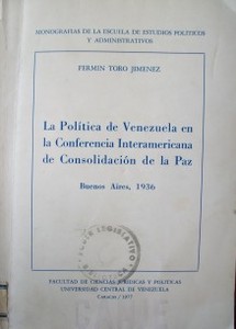 La política  de Venezuela  en la Conferencia Interamericana de Consolidación de la Paz : Buenos Aires,1936