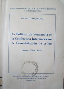 La política  de Venezuela  en la Conferencia Interamericana de Consolidación de la Paz : Buenos Aires,1936