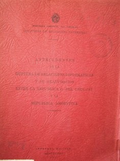 Antecedentes de la ruptura de relaciones diplomáticas y su reanudación entre la República O. del Uruguay y de la República Argentina