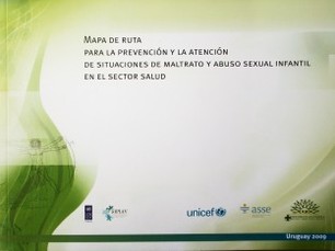 Mapa de ruta para la prevención y la atención de situaciones de maltrato y abuso sexual infantil en el sector salud
