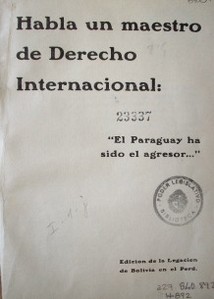 Habla un maestro de Derecho Internacional : "el Paraguay ha sido el agresor..."