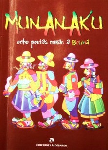 Munanaku : ocho poetas miran a Bolivia